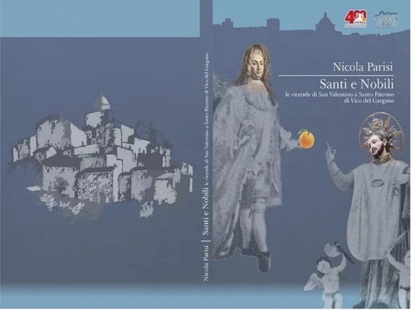 IL LIBRO DELLA SETTIMANA/ Santi e Nobili di Nicola Parisi. Le vicende di S. Valentino a Santo Patrono di Vico del Gargano