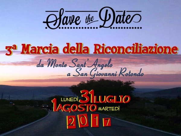 3 Edizione "Marcia della Riconciliazione" - Monte Sant'Angelo - San Giovanni Rotondo - . Luned 31 Luglio - Marted 1 Agosto 2017.